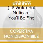 (LP Vinile) Hot Mulligan - You'll Be Fine vinile