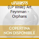 (LP Vinile) Art Feynman - Orphans vinile