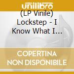 (LP Vinile) Lockstep - I Know What I Saw (White Vinyl) vinile