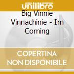 Big Vinnie Vinnachinie - Im Coming cd