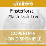 Finsterforst - Mach Dich Frei cd musicale di Finsterforst