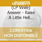 (LP Vinile) Answer - Raise A Little Hell (2 Lp)
