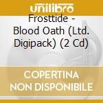 Frosttide - Blood Oath (Ltd. Digipack) (2 Cd) cd