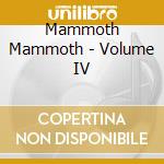 Mammoth Mammoth - Volume IV cd musicale di Mammoth Mammoth