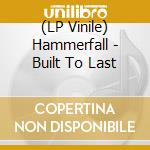(LP Vinile) Hammerfall - Built To Last lp vinile di Hammerfall