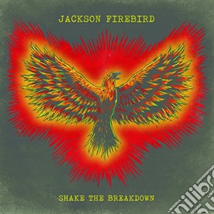 Jackson Firebird - Shake The Breakdown cd musicale di Firebird Jackson