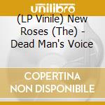 (LP Vinile) New Roses (The) - Dead Man's Voice vinile