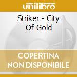 Striker - City Of Gold cd
