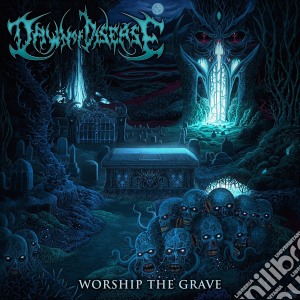 Dawn Of Disease - Worship The Grave cd musicale di Dawn of disease
