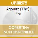 Agonist (The) - Five cd musicale di Agonist (The)
