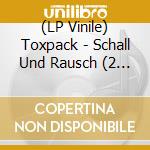 (LP Vinile) Toxpack - Schall Und Rausch (2 Lp) vinile