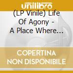 (LP Vinile) Life Of Agony - A Place Where There'S No More Pain (Red Colored Vinyl, Indie-Retail Exclusive) lp vinile di Life Of Agony