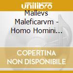Mallevs Maleficarvm - Homo Homini Lupus-Ltd. cd