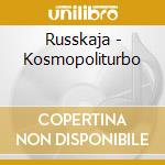 Russkaja - Kosmopoliturbo cd musicale di Russkaja