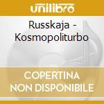Russkaja - Kosmopoliturbo cd