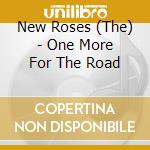 New Roses (The) - One More For The Road