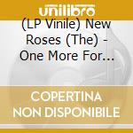 (LP Vinile) New Roses (The) - One More For The Road vinile