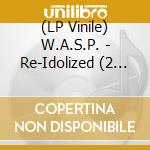 (LP Vinile) W.A.S.P. - Re-Idolized (2 Lp) vinile