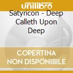 Satyricon - Deep Calleth Upon Deep cd