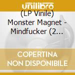(LP Vinile) Monster Magnet - Mindfucker (2 Lp) vinile