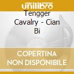 Tengger Cavalry - Cian Bi cd