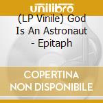 (LP Vinile) God Is An Astronaut - Epitaph