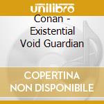 Conan - Existential Void Guardian cd