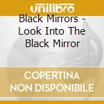 Black Mirrors - Look Into The Black Mirror cd musicale di Black Mirrors