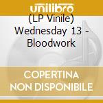 (LP Vinile) Wednesday 13 - Bloodwork lp vinile