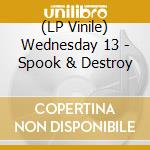 (LP Vinile) Wednesday 13 - Spook & Destroy lp vinile