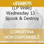 (LP Vinile) Wednesday 13 - Spook & Destroy vinile