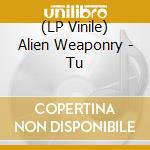 (LP Vinile) Alien Weaponry - Tu