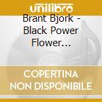 Brant Bjork - Black Power Flower Jewelcase-Nachfolger cd musicale di Bjork,Brant