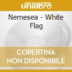 Nemesea - White Flag cd musicale