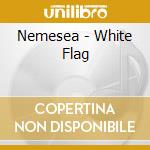Nemesea - White Flag cd