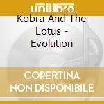 Kobra And The Lotus - Evolution cd musicale