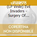 (LP Vinile) Evil Invaders - Surgery Of Insanity Live In Antwerp vinile