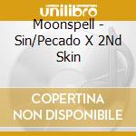 Moonspell - Sin/Pecado X 2Nd Skin cd musicale