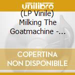 (LP Vinile) Milking The Goatmachine - From Slum To Slam - The Udder Story lp vinile