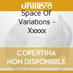 Space Of Variations - Xxxxx cd