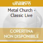 Metal Church - Classic Live cd