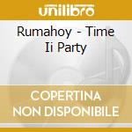 Rumahoy - Time Ii Party cd