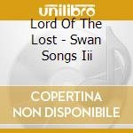 Lord Of The Lost - Swan Songs Iii cd musicale
