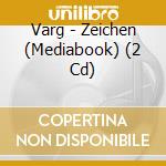 Varg - Zeichen (Mediabook) (2 Cd) cd musicale