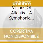 Visions Of Atlantis - A Symphonic Journey To Remember (3 Cd) cd
