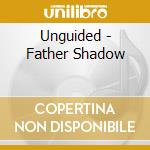 Unguided - Father Shadow cd musicale