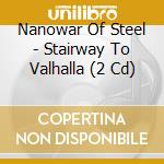 Nanowar Of Steel - Stairway To Valhalla (2 Cd) cd