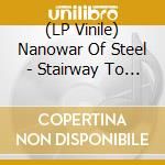 (LP Vinile) Nanowar Of Steel - Stairway To Valhalla (2 Lp+Cd) lp vinile