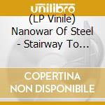 (LP Vinile) Nanowar Of Steel - Stairway To Valhalla (2 Lp+Cd) vinile