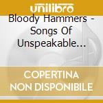 Bloody Hammers - Songs Of Unspeakable Terror cd